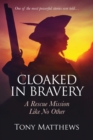 Image for Cloaked in Bravery: A Rescue Mission Like No Other