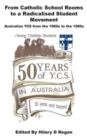 Image for From Catholic School Rooms to a Radicalised Student Movement : Australian YCS from the 1960s to the 1980s