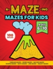Image for A-MAZE-ing Mazes Activity Book for Kids Ages 6-10