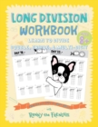 Image for Long Division Workbook - Learn to Divide Double, Triple, &amp; Multi-Digit : Practice 100 Days of Math Drills with Ronny the Frenchie