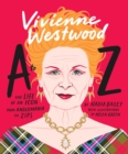 Image for Vivienne Westwood A to Z : The Life of an Icon: From Anglomania to Zips