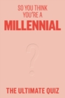 Image for So You Think You’re A Millennial? : The ultimate quiz