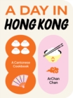 Image for A Day in Hong Kong : A Cantonese Cookbook