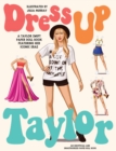 Image for Dress Up Taylor : A Taylor Swift paper doll book featuring her iconic eras