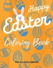Image for Happy Easter Coloring Book : Cute Easter Coloring Book Happy Easter Coloring Pages for Kids 25 Incredibly Cute and Lovable Easter Designs