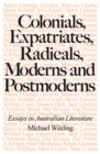 Image for Colonials, Expatriates, Radicals, Moderns and Postmoderns