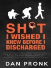 Image for Sh*t I Wished I Knew Before I Discharged: How To thrive In transition from military police, and first responder roles
