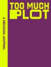 Image for A Reading Journal: Too Much Plot