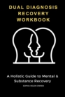 Image for Dual Diagnosis Recovery Workbook: A Holistic Guide to Mental &amp; Substance Recovery
