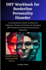 Image for DBT Workbook for Borderline Personality Disorder: A Comprehensive Guide to Dialectical Behaviour Therapy Techniques for Managing BPD Symptoms and Improving Emotional Regulation