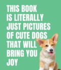 Image for This Book is Literally Just Cute Dogs That Will Bring You Joy