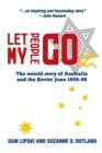 Image for Let My People Go : The untold story of Australia and the Soviet Jews 1959-89