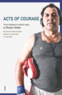Image for Acts of Courage: Three headphone verbatim plays