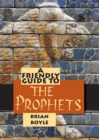 Image for Friendly Guide to the Prophets