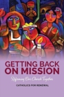 Image for Getting Back on Mission : Reforming our Church Together