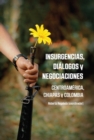 Image for Insurencias, Dialogos Y Negocianciones : Centroamerica, chiapas y colombia