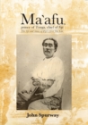 Image for Ma`afu, prince of Tonga, chief of Fiji : The life and times of Fiji&#39;s first Tui Lau