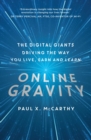 Image for Online Gravity: The Digital Giants Driving the Way You Live, Earn and Learn
