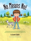 Image for No Means No! : Teaching Personal Boundaries, Consent; Empowering Children by Respecting Their Choices and Right to Say &#39;No!&#39;