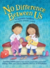 Image for No Difference Between Us : Teach children about gender equality, respectful relationships, feelings, choice, self-esteem, empathy, tolerance
