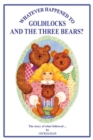 Image for Whatever Happened to Goldilocks and The Three Bears?