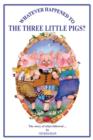 Image for Whatever Happened to The Three Little Pigs?