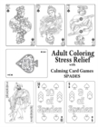 Image for Adult Coloring Stress Relief with Calming Card Games : Spades