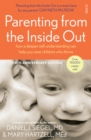 Image for Parenting from the inside out: how a deeper self-understanding can help you raise children who thrive