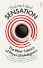Image for Sensation: the new science of physical intelligence