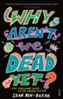 Image for Why aren&#39;t we dead yet?: the survivor&#39;s guide to the immune system