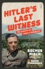 Image for Hitler&#39;s Last Witness: the memoirs of Hitler&#39;s bodyguard