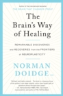 Image for Brain&#39;s Way of Healing: remarkable discoveries and recoveries from the frontiers of neuroplasticity