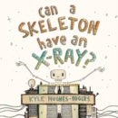 Image for Can a Skeleton Have an X-Ray?