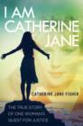 Image for I am Catherine Jane: The True Story of One Woman&#39;s Quest for Justice