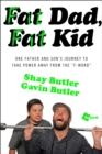 Image for Fat Dad, Fat Kid: One Father and Son&#39;s Journey to Take Power Away from the &quot;F-Word&quot;