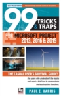 Image for 99 Tricks and Traps for Microsoft Project 2013, 2016 and 2019 : The Casual User&#39;s Survival Guide