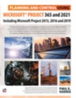 Image for Planning and Control Using Microsoft Project 365 and 2021 : Including 2019, 2016 and 2013