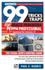 Image for 99 Tricks and Traps for Oracle Primavera P6 PPM Professional Updated for Version 21 : The Casual User’s Survival Guide Updated for Version 21