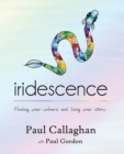 Image for iridescence : Finding your colours and living your story