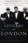 Image for Citizens of London  : the Americans who stood with Britain in its darkest, finest hour