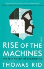 Image for Rise of the machines  : the lost history of cybernetics