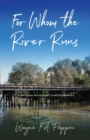 Image for For Whom the River Runs