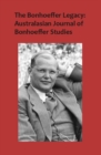Image for The Bonhoeffer Legacy: Australasian Journal of Bonhoeffer Studies, Vol 3 : Volume 3, Number 1 2015
