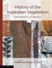 Image for History of the Australian Vegetation : Cretaceous to Recent