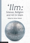 Image for &#39;Ilm : Science, Religion and Art in Islam
