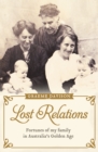 Image for Lost relations: fortunes of my family in Australia&#39;s golden age