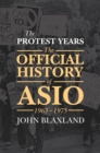 Image for The protest years: the official history of ASIO, 1963-1975