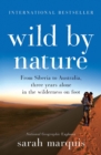 Image for Wild by nature: from Siberia to Australia, three years alone in the wilderness on foot