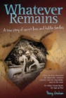 Image for Whatever remains  : a true story of secret lives and hidden families