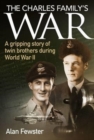 Image for The Charles Family&#39;s War : A Gripping Story of Twin Brothers During World War II